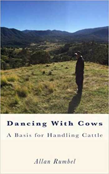 Dancing with Cows: A Basis for Handling Cattle by Allan Rumbel